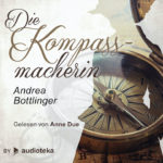 Cover des Hörbuchs "Die Kompassmacherin" von Andrea Bottlinger